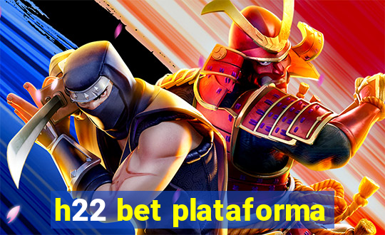 h22 bet plataforma